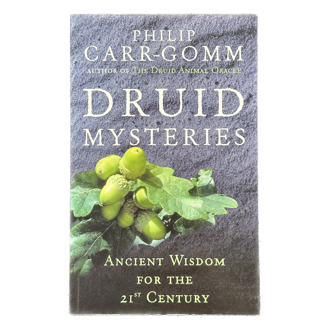 Druid Mysteries: Ancient Wisdom for the 21st Century